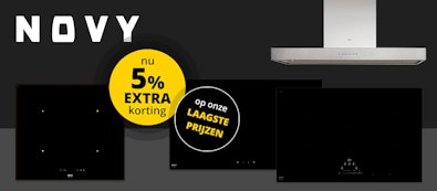 Novy kookplaten en afzuigkappen NU met 5% EXTRA korting op onze laagste prijzen.