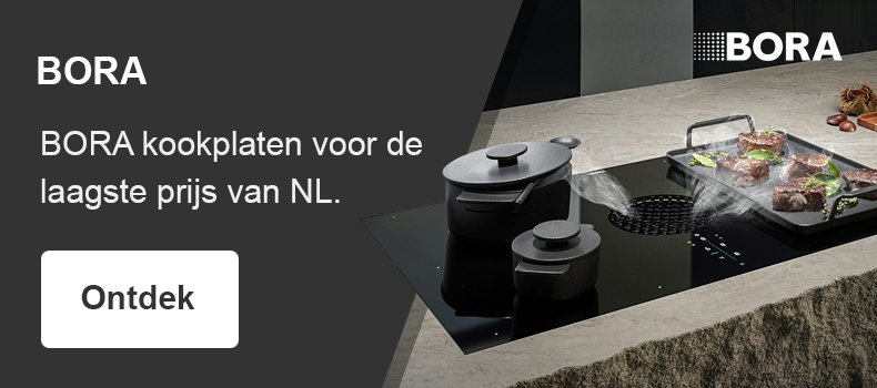 BORA kookplaten voor de laagste prijs van Nederland.