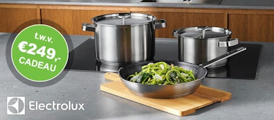 Pannenset t.w.v. €249,- cadeau bij aankoop van 4 Electrolux inbouwapparaten.