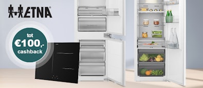 Ontvang tot €100 cashback op ETNA inbouw koelkasten en inductie kookplaten.