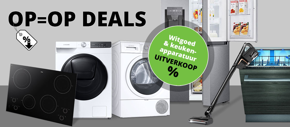 OP=OP Deals: witgoed en keukenapparatuur uitverkoop.