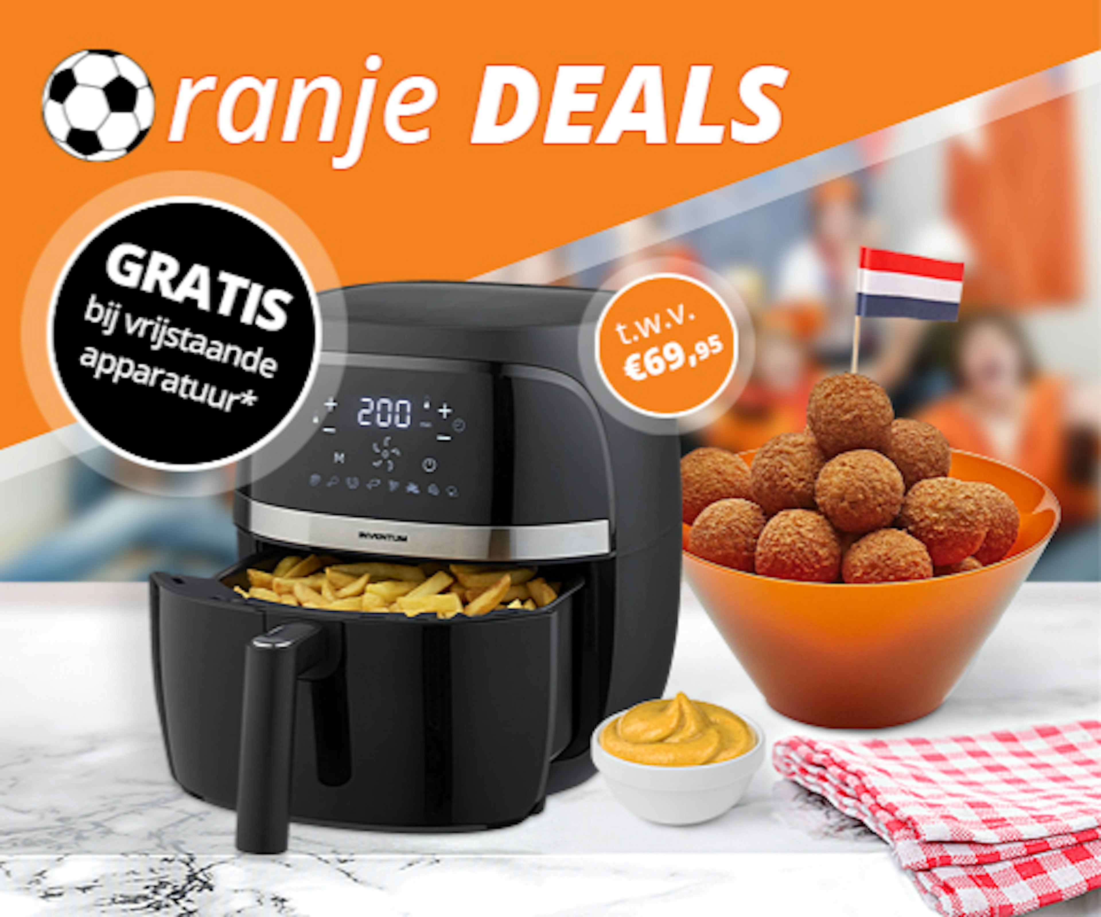 Oranje Deals: GRATIS Airfryer bij elke bestelling van vrijstaande apparatuur vanaf € 500,-