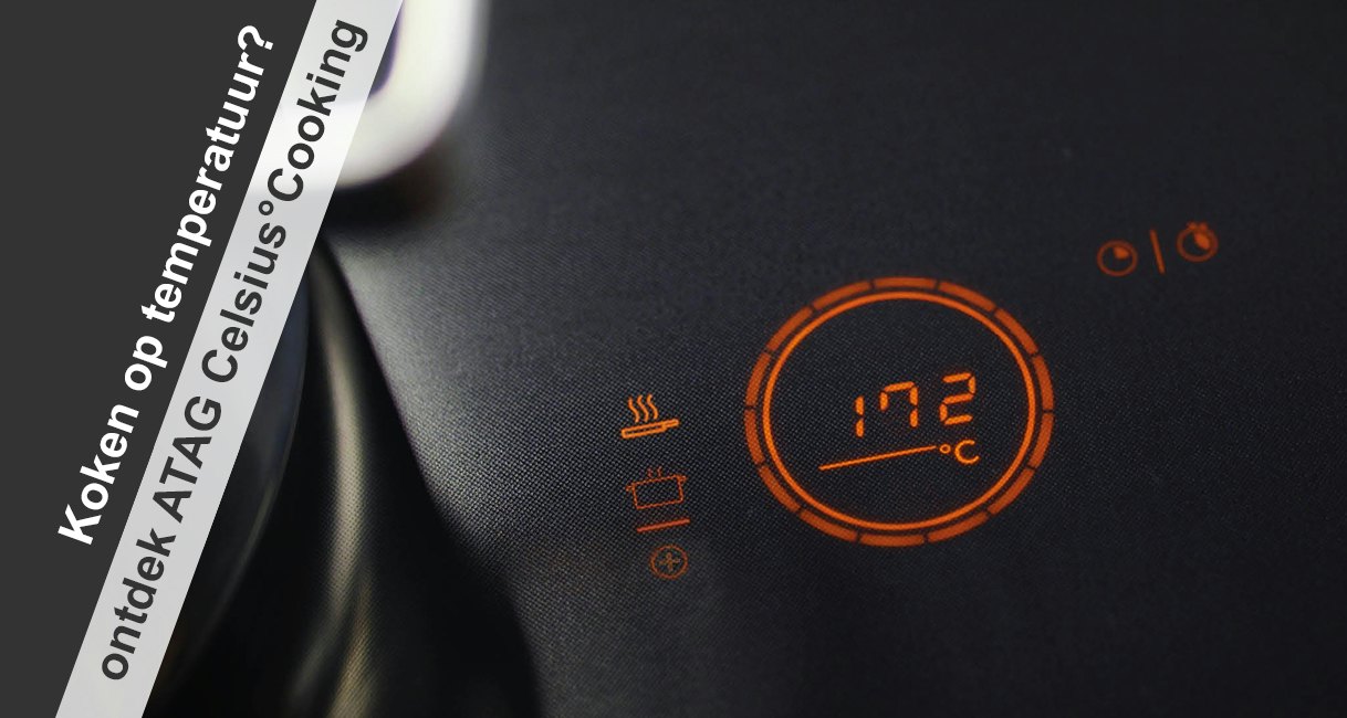 Atag Back Wat is ATAG Celsius°Cooking? - Bemmel & Kroon